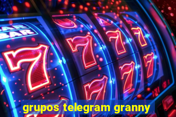 grupos telegram granny